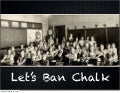 Lets Ban Chalk