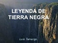 LEYENDA DE TIERRA NEGRA