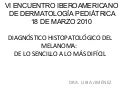 DiagnÃ³stico HistopatolÃ³gico Del Melanoma: De lo sencillo a lo mÃ¡s DifÃ­cil