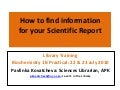 Sciences Librarian Training, Biochemistry 1B, 2010 : How to find information for your scientific report. 