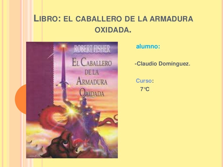 el caballero de la armadura oxidada