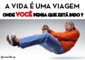 A VIDA É UMA VIAGEM