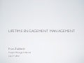 Lifetime engagement management