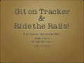 Git on Tracker & Ride the Rails