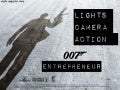 Lights Camera Action 007 Entrepreneur