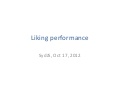 Liking performance