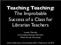Teaching Teaching:  The Improbable Success of a Class for Librarian Teachers