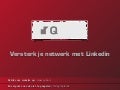 Versterk je netwerk met LinkedIn