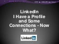 LinkedIn – I have a profile and some connections now what - Forward Progress 04-19-13 Dean DeLisle