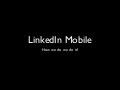 LinkedIn Mobile: How do we do it?