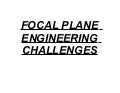 Focal Plane Engineering Challenges