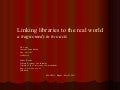 Linking libraries to the real world