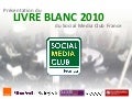 Présentation du LIVRE BLANC 2010 du Social Media Club France