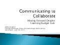 Communicating to Collaborate, Moving Forward Despite  Looming Budget Cuts
