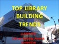 TOP LIBRARY BUILDING TRENDS
