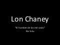 Lon chaney Tribute!