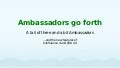 Ambassadors go forth...