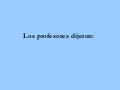 Los Profesores Dijeron
