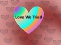 Love We Tried