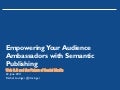 Empowering Your Audience Ambassadors with Semantic Publishing 