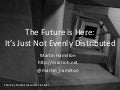 The Future Is Here: It&rsquo;s Just Not Evenly Distributed