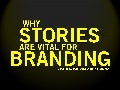 Why Stories are vital for Branding