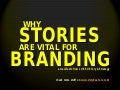 Why Stories are Vital for Branding