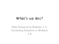 MaharaUK12 - What&rsquo;s new in 1.5 and 1.6?