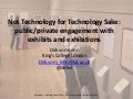 Not Technology for Technology Sake: public/private engagement with exhibits and exhibitions  