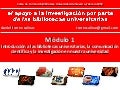 M1.Curso Apoyo Investigación Bibliotecas. Introducción a las bibliotecas universitarias, la comunicación científica y la investigación en nuestra universidad