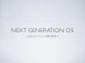 Next Generation OS