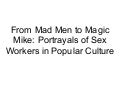 Mad Men to Magic Mike: Sex Work in Popular Culture