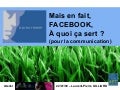 Mais en fait, FACEBOOK, à quoi ça sert ?