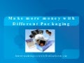 Make More Money With Different Packaging