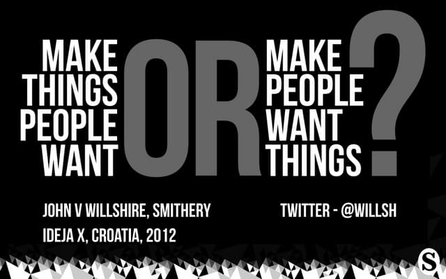The Future of Marketing: Make Things People Want or Make People Want Things?