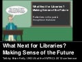 What Next for Libraries? Making Sense of the Future