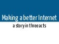 Making a better internet