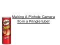 Making a pinhole camera from a pringle tube