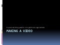 The Quick and Dirty: Making a Video
