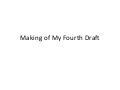 Making Of My Fourth Draft