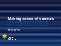Making Sense of Sensors