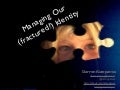 Managing Our (fractured?) Identity