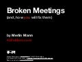 BROKEN MEETINGS (and how you&rsquo;ll fix them)