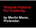 Towards Patterns for Creativity