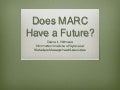 Does MARC Have A Future?