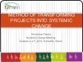 Method of Transforming Projects Into Systemic Change