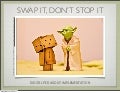 Swap it, Don&rsquo;t Stop it!