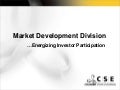 Market Development Division of CSE 