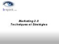 Marketing 2.0 - Techniques et Stratégies