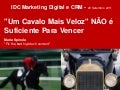 Marketing Digital: "Um Cavalo Mais Veloz" NÃO é Suficiente Para Vencer - Apresentação IDC Portugal